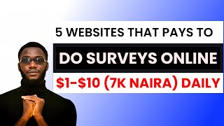 5 Survey Websites that Pay $10 Daily 2022 | Nigerians are Allowed (USE VPN) | Make Money Online