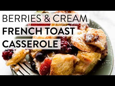 Berries and Cream French Toast Casserole | Sally's Baking