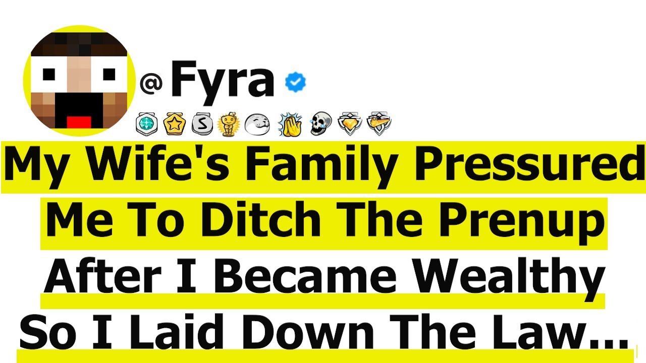 My Wife's Family Pressured Me To Ditch The Prenup After I Became Wealthy  So I Laid Down The Law...