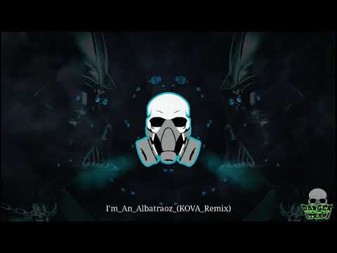 AronChupa-I'm An Albatraoz(KOVA_Remix)