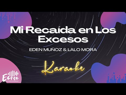Eden Muñoz & Lalo Mora - Mi Recaída en Los Excesos (Versión Karaoke)