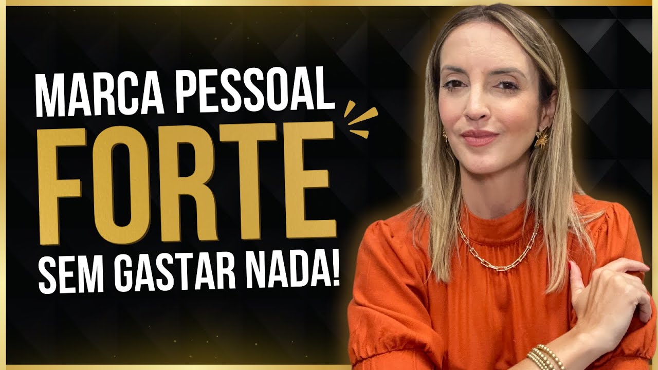 COMO CONSTRUIR UMA MARCA PESSOAL FORTE, SEM GASTAR NADA!