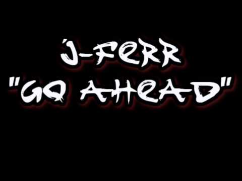 J-Ferr - Go Ahead (Prod. by MShizzy)