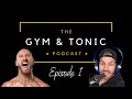 CONFIDENCE, PICKLES, GOAL SETTING & CHEESE | The Gym & Tonic Podcast Episode 1