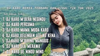 Download lagu FULL ALBUM DJ KARO REMIX TERBARU VIRAL TIK TOK 2025 - By Riski Remixer mp3