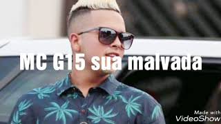 MC G15 sua malvada