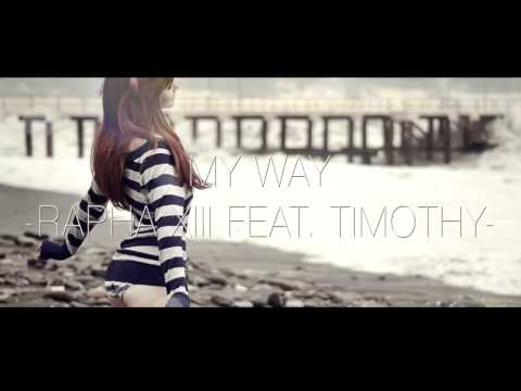 My Way - Rapha XIII feat. Timothy (I'll be there)