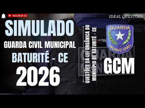 SIMULADO CONCURSO GUARDA DE BATURITÉ (CE) QUESTÕES DA LEI ORGÂNICA DO MUNICÍPIO DE BATURITÉ - CE