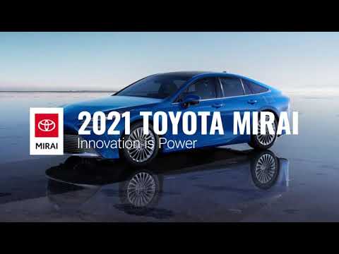 The All-New 2021 Toyota Mirai - Innovation is Power
