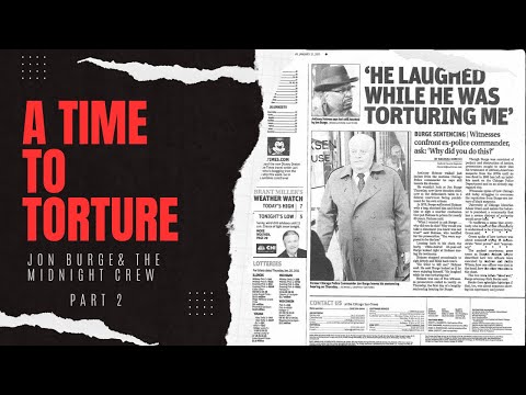 JON BURGE AND THE MIDNIGHT CREW TIME TO TORTURE: PART 2