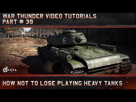 How not to lose playing Heavy Tanks - War Thunder Video Tutorials