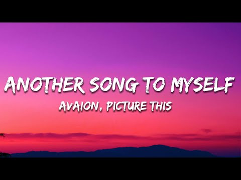 Picture This, AVAION - Another Song To Myself (Lyrics)