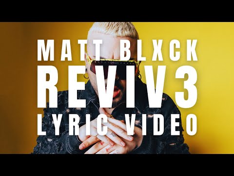 MATT BLXCK - REVIV3 (Official Lyric Video)
