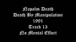 Napalm Death - Death By Manipulation 1991 Track 13 No Mental Effort