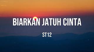 Download lagu St12 - Biarkan Jatuh Cinta Lyrics mp3