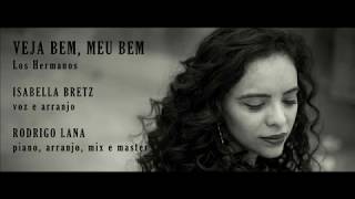 Isabella Bretz - Veja bem, meu bem (Los Hermanos)