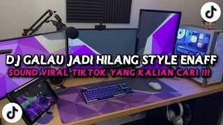 Download lagu DJ GALAU JADI HILANG ENAFF STYLE VIRAL TIKTOK TERBARU 2025 ! mp3
