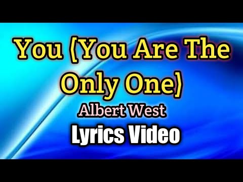 You (You Are The Only One) - Albert West (Lyrics Video)