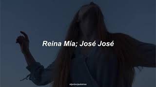 Reina Mía - José José (Letra)