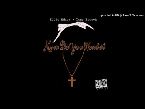 How You Want It - Eddie MMack × Yung Preach