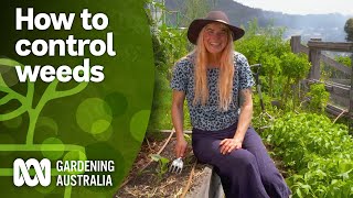 Simple methods to keep weeds under control | Gardening Hacks | Gardening Australia