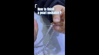 How to Finish A Pearl Necklace | Beads Knot Tutorial | End A Necklace with Clasp