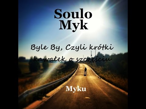 08. Myku - Byle By, czyli krótki kawałek o szczęściu