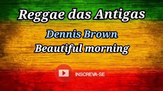 REGGAE: Dennis Brown - Beautiful morning
