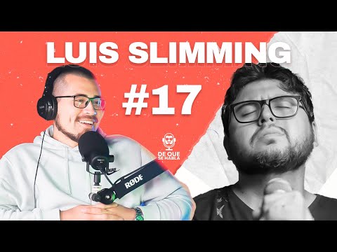 DE QUE SE HABLA #17 LUIS SLIMMING