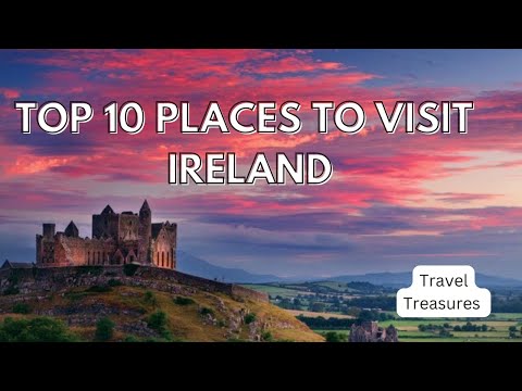 Top 10 Places to Visit In Ireland