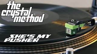 The Crystal Method - She&#39;s My Pusher - [HQ Rip] Vinyl LP