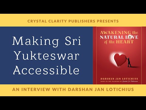 Awakening the Natural Love of the Heart: Making Sri Yukteswar Accessible