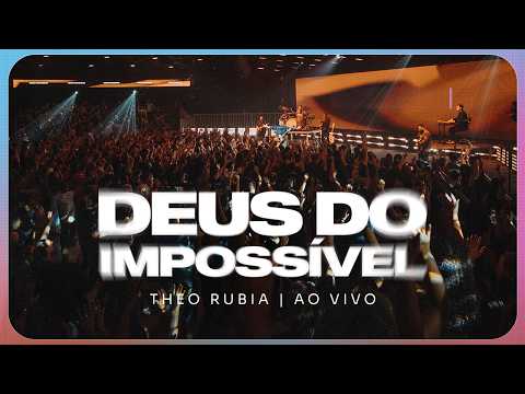 Deus do Impossível - Ao Vivo | Theo Rubia