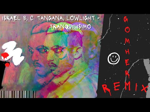 SRAEL B, C. TANGANA, LOWLIGHT - TRANQUILISIMO (GOMHER REMIX)