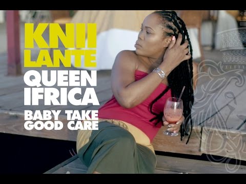 Knii Lante ft. Queen Ifrica - Baby Take Good Care (The Remix)