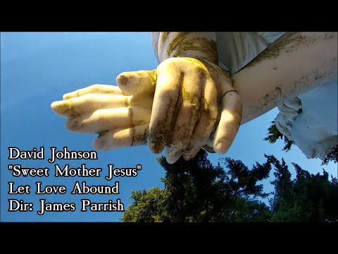 David Johnson - Sweet Mother Jesus [Official Video]