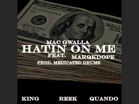 Mac Gwalla - Hatin On Me Ft. KING, Quando, Marqkdope & Reek [Prod. By Medicated Drums]