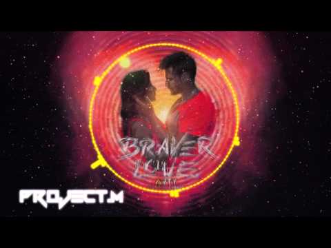 ARTY ft.  Conrad Sewell - Braver Love ( Project M remix )