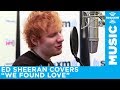 Ed Sheeran Covers Rihanna's "We Found Love ...