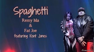 Spaghetti Lyrics ~ Remy Ma & Fat Joe  ft. Kent Jones