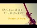 NOEL GALLAGHER FT JOHNNY DEPP Fade Away ...