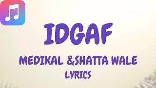 Medikal IDGAF Lyrics (feat. Shatta Wale)