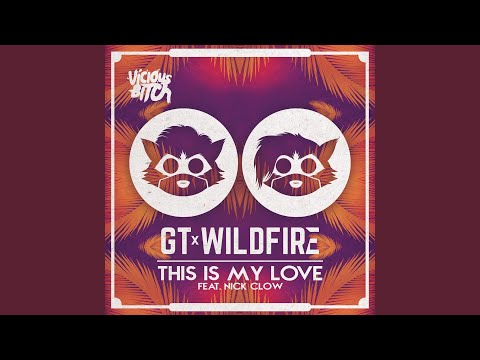 Клип GT feat. Wildfire & Nick Clow - This Is My Love (Original Mix)