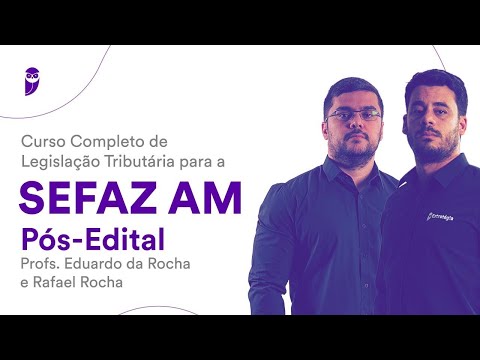 Curso Completo de Legislação Tributária SEFAZ AM - Pós-Edital - Prof. Eduardo da Rocha