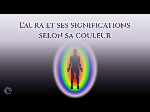 ☯ L'AURA ET SES SIGNIFICATIONS SELON SA COULEUR