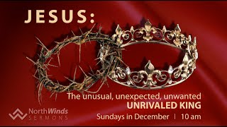 Jesus...The Unusual King