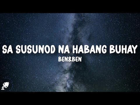 Ben&Ben - Sa Susunod Na Habang Buhay (Lyrics)
