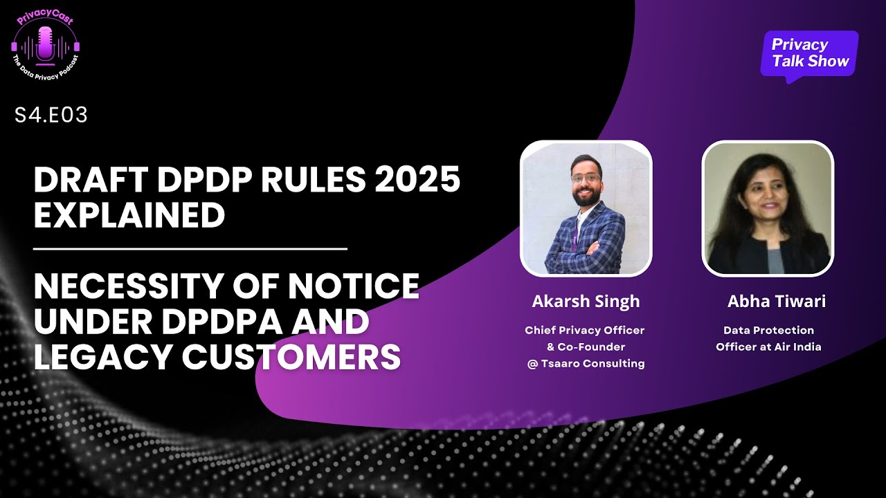 Draft DPDP Rules 2025 Explained | Necessity of Notice under DPDPA and Legacy Customers