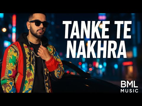 TANKE TE NAKHRA (Official Video) | Desi Swag Anthem 2025 | BML MUSIC | New Punjabi Trap Song #song