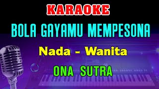 Download lagu BOLA - KARAOKE Nada Wanita | Ona Sutra || Dangdut Nostalgia [ E = DO ] mp3